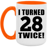 56th Birthday I Turned 28 Twice - 15oz Accent Mug Orange