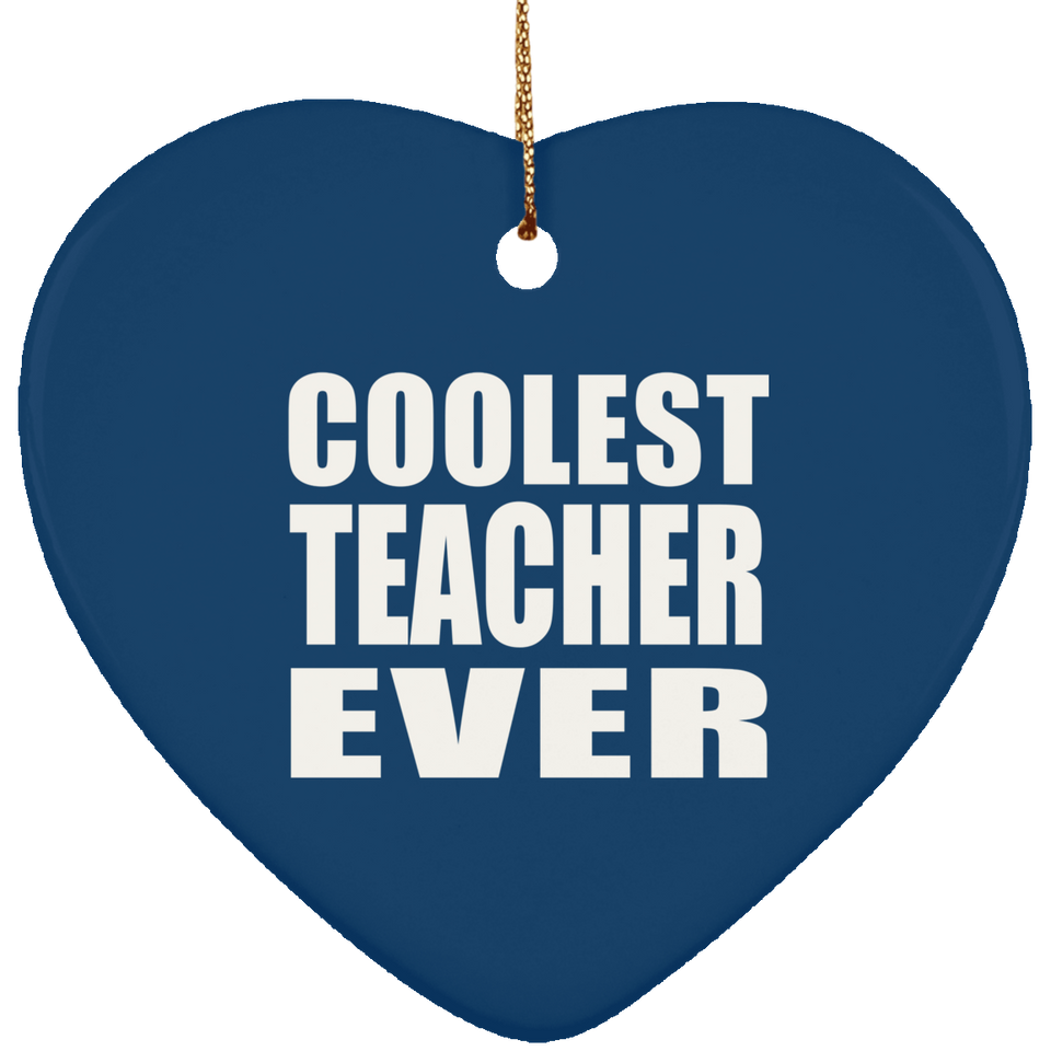 Coolest Teacher Ever - Heart Ornament