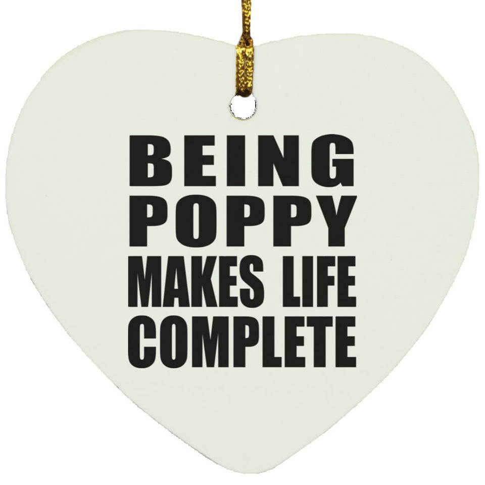 Being Poppy Makes Life Complete - Heart Ornament