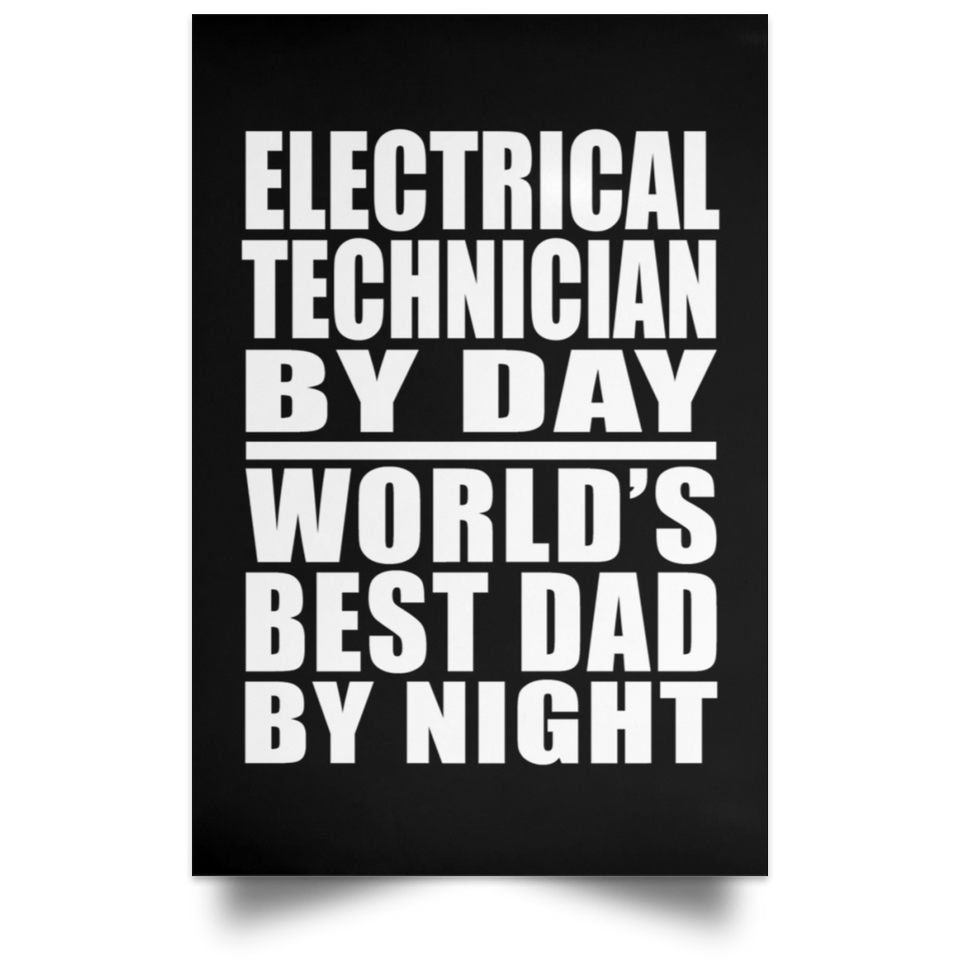 Electrical Technician By Day World's Best Dad By Night - Poster Portrait