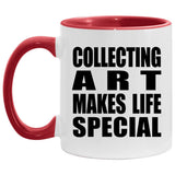 Collecting Art Makes Life Special - 11oz Accent Mug Red