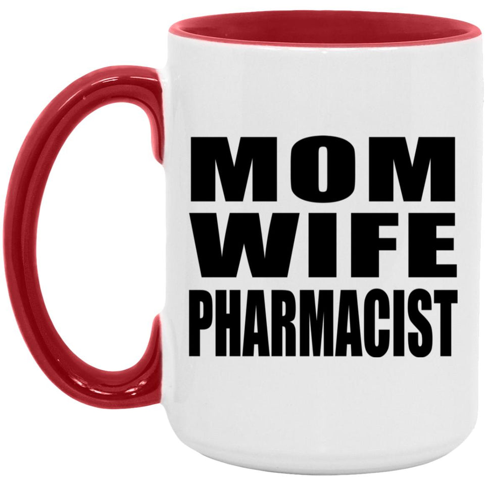 Mom Wife Pharmacist - 15oz Accent Mug Red