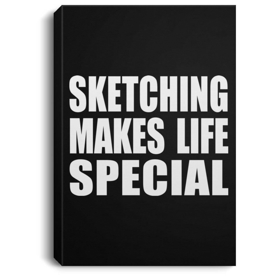 Sketching Makes Life Special - Canvas Portrait