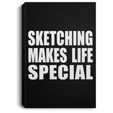 Sketching Makes Life Special - Canvas Portrait