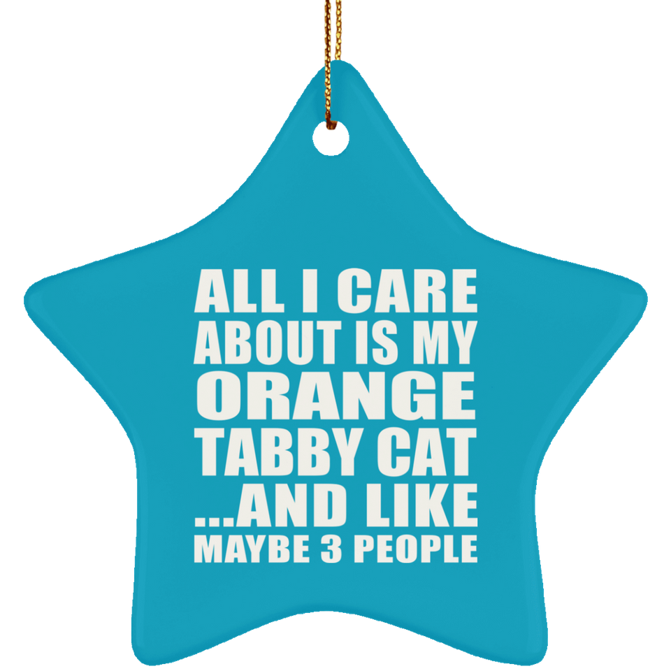 All I Care About Is My Orange Tabby Cat - Star Ornament