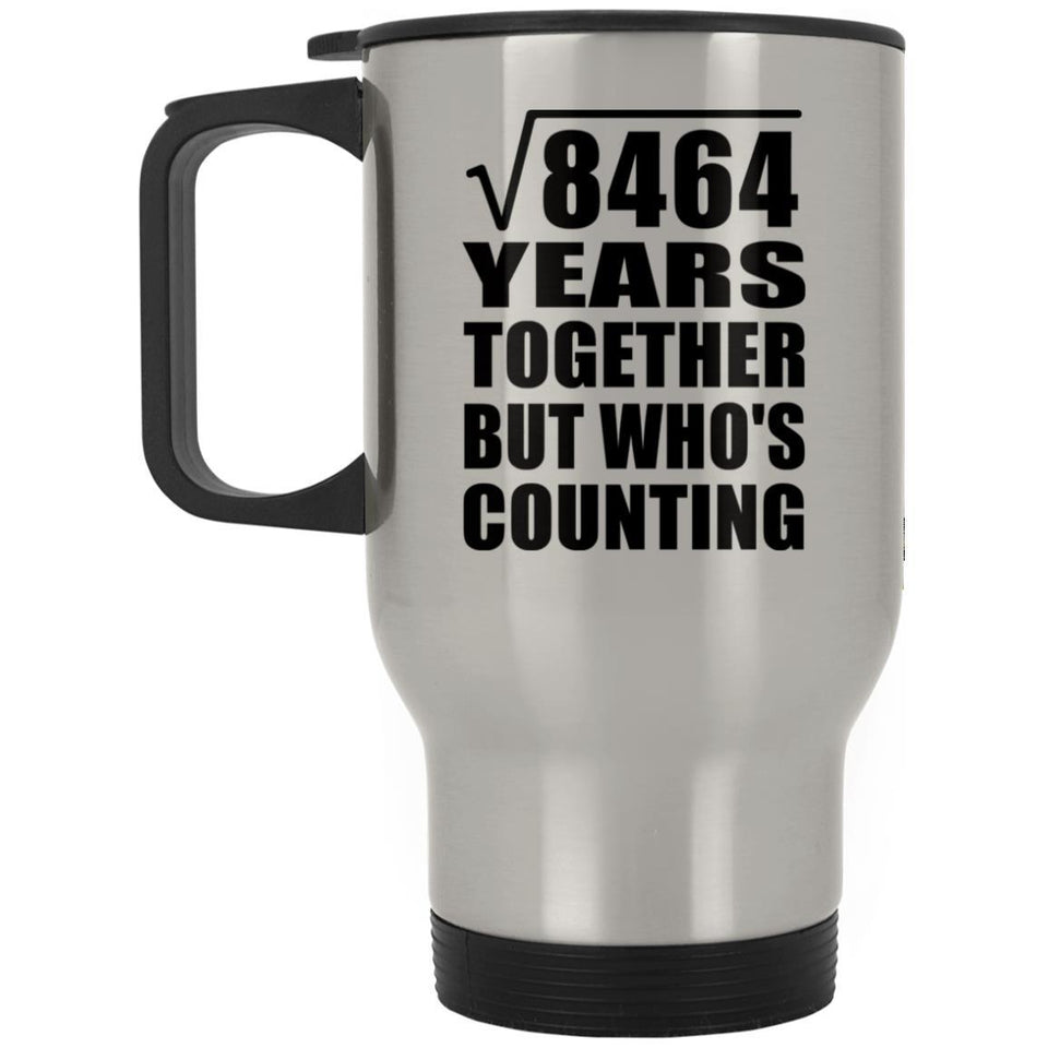 92nd Anniversary Square Root of 8464 Years Who's Counting - Silver Travel Mug