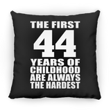 44th Birthday First 44 Years of Childhood Are The Hardest - Throw Pillow Black