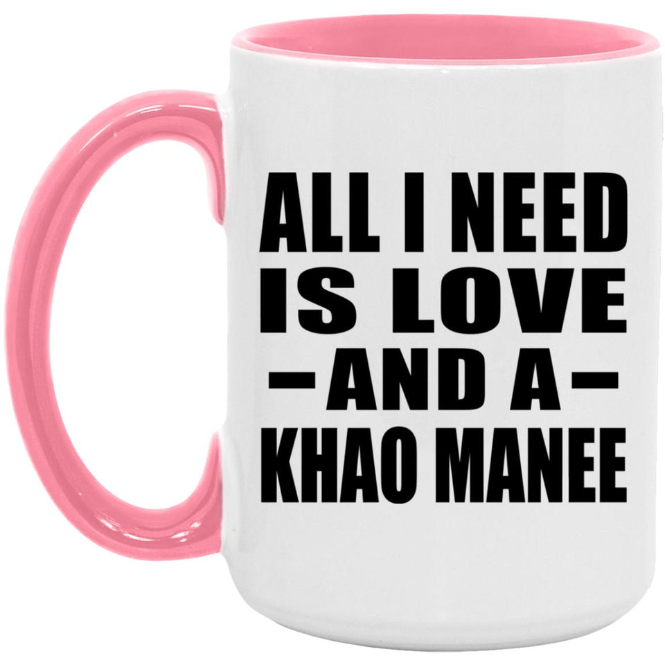 All I Need Is Love And A Khao Manee - 15oz Accent Mug Pink