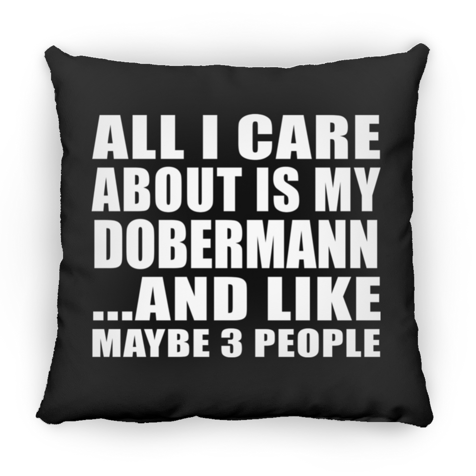 All I Care About Is My Dobermann - Throw Pillow Black