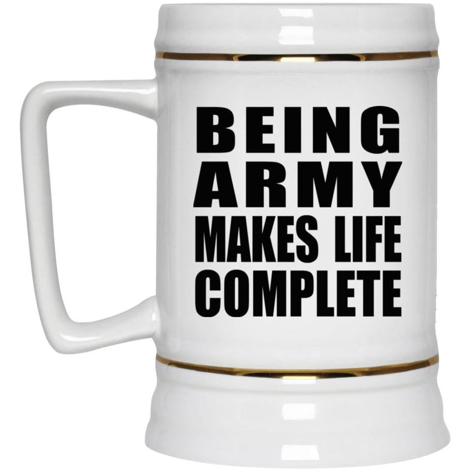 Being Army Makes Life Complete - Beer Stein