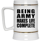 Being Army Makes Life Complete - Beer Stein