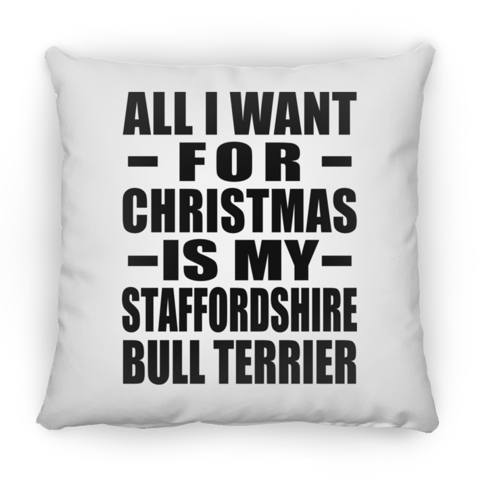 All I Want For Christmas Is My Staffordshire Bull Terrier - Throw Pillow