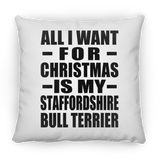 All I Want For Christmas Is My Staffordshire Bull Terrier - Throw Pillow