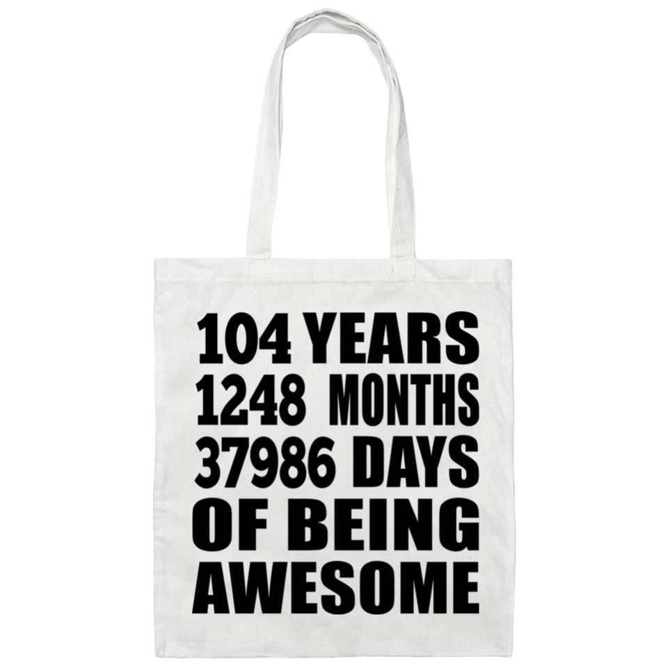 104th Birthday 104 Years 1248 Months 37986 Days Of Awesome - Tote Bag White