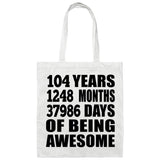 104th Birthday 104 Years 1248 Months 37986 Days Of Awesome - Tote Bag White