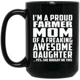 Proud Farmer Mom Of Awesome Daughter - 15 Oz Coffee Mug Black