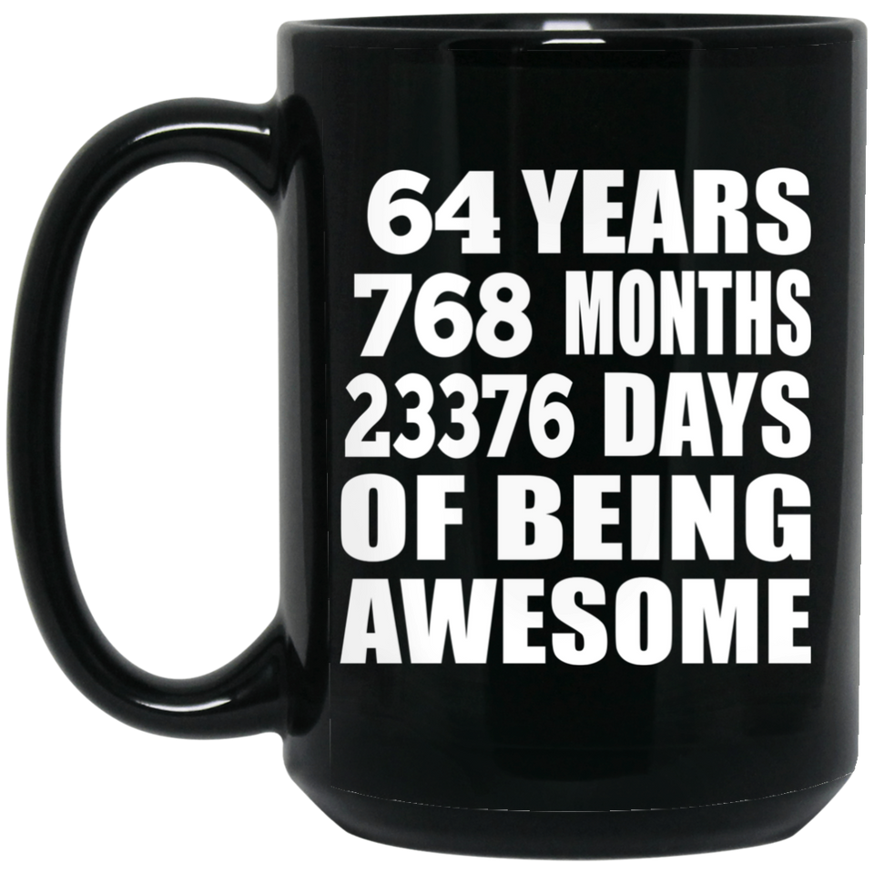 64th Birthday 64 Years 768 Months 23376 Days Of Awesome - 15oz Coffee Mug Black