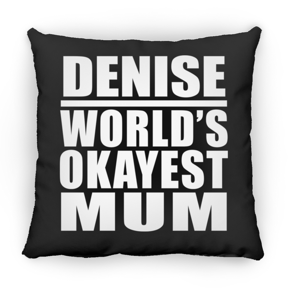 Denise World's Okayest Mum - Throw Pillow Black