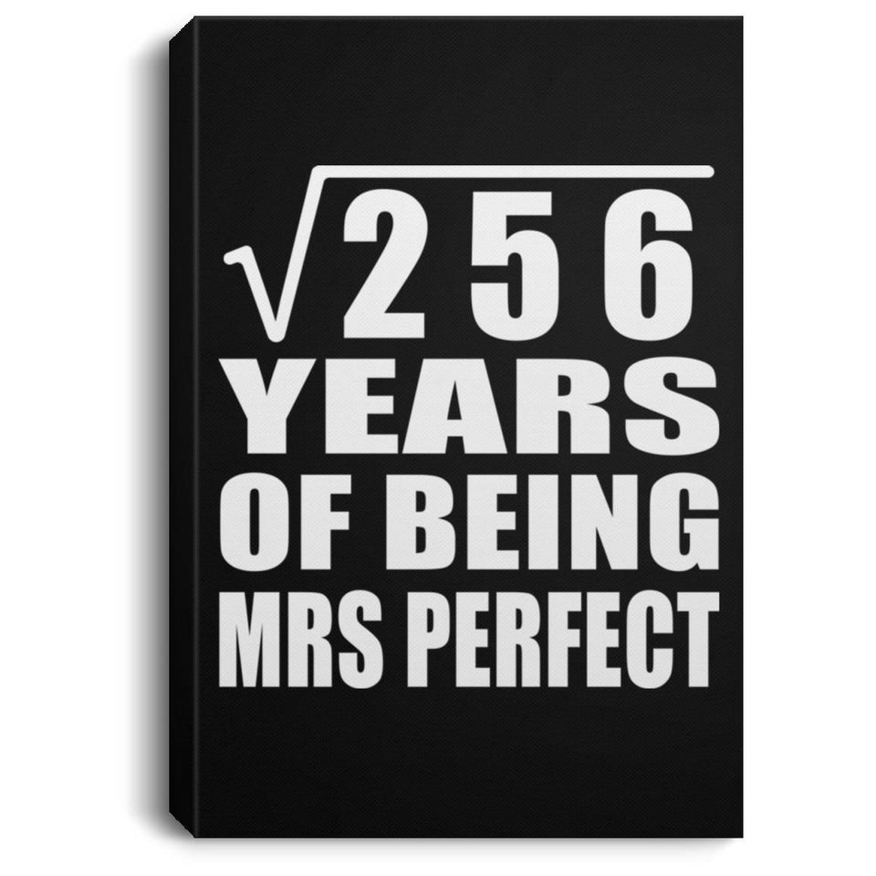 16th Anniversary Square Root of 256 Years of Mrs Perfect - Canvas Portrait