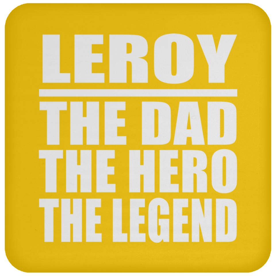 Leroy The Dad The Hero The Legend - Drink Coaster