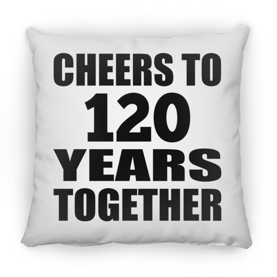 120th Anniversary Cheers To 120 Years Together - Throw Pillow