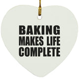 Baking Makes Life Complete - Heart Ornament
