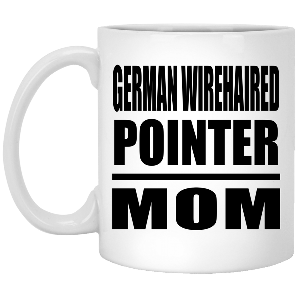 German Wirehaired Pointer Mom - 11oz Coffee Mug