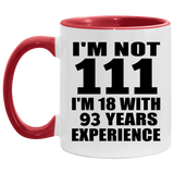 111th Birthday I'm Not 111 I'm 18 With 93 Years Experience - 11oz Accent Mug Red