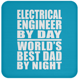 Electrical Engineer By Day World's Best Dad By Night - Drink Coaster