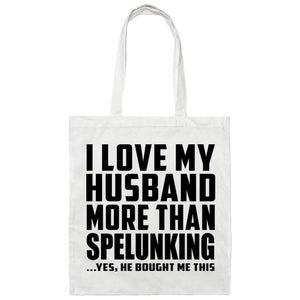 I Love My Husband More Than Spelunking - Tote Bag White