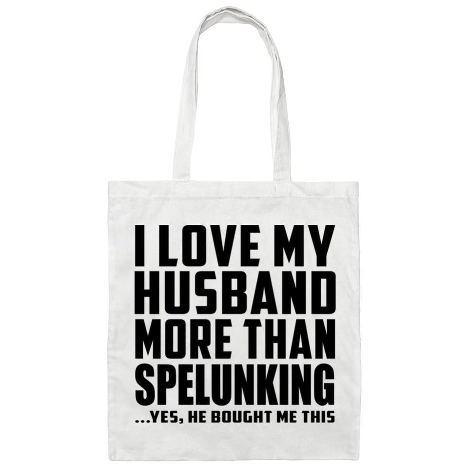 I Love My Husband More Than Spelunking - Tote Bag White