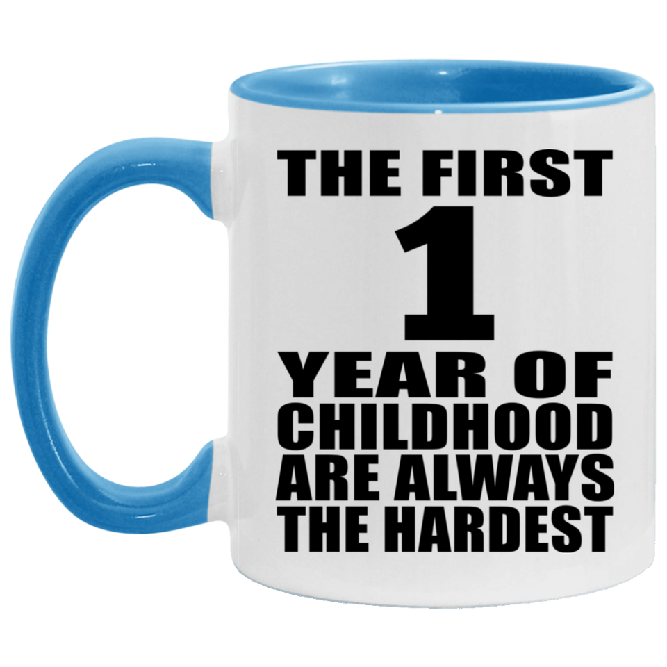 1st Birthday First 1 Year of Childhood Are The Hardest - 11oz Accent Mug Blue
