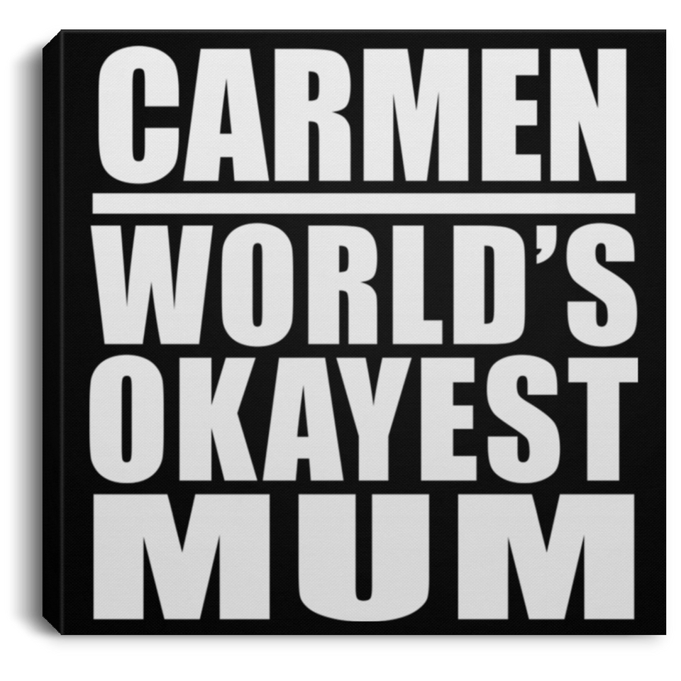 Carmen World's Okayest Mum - Canvas Square