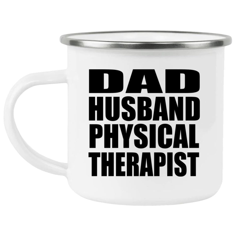 Dad Husband Physical Therapist - 12oz Camping Mug