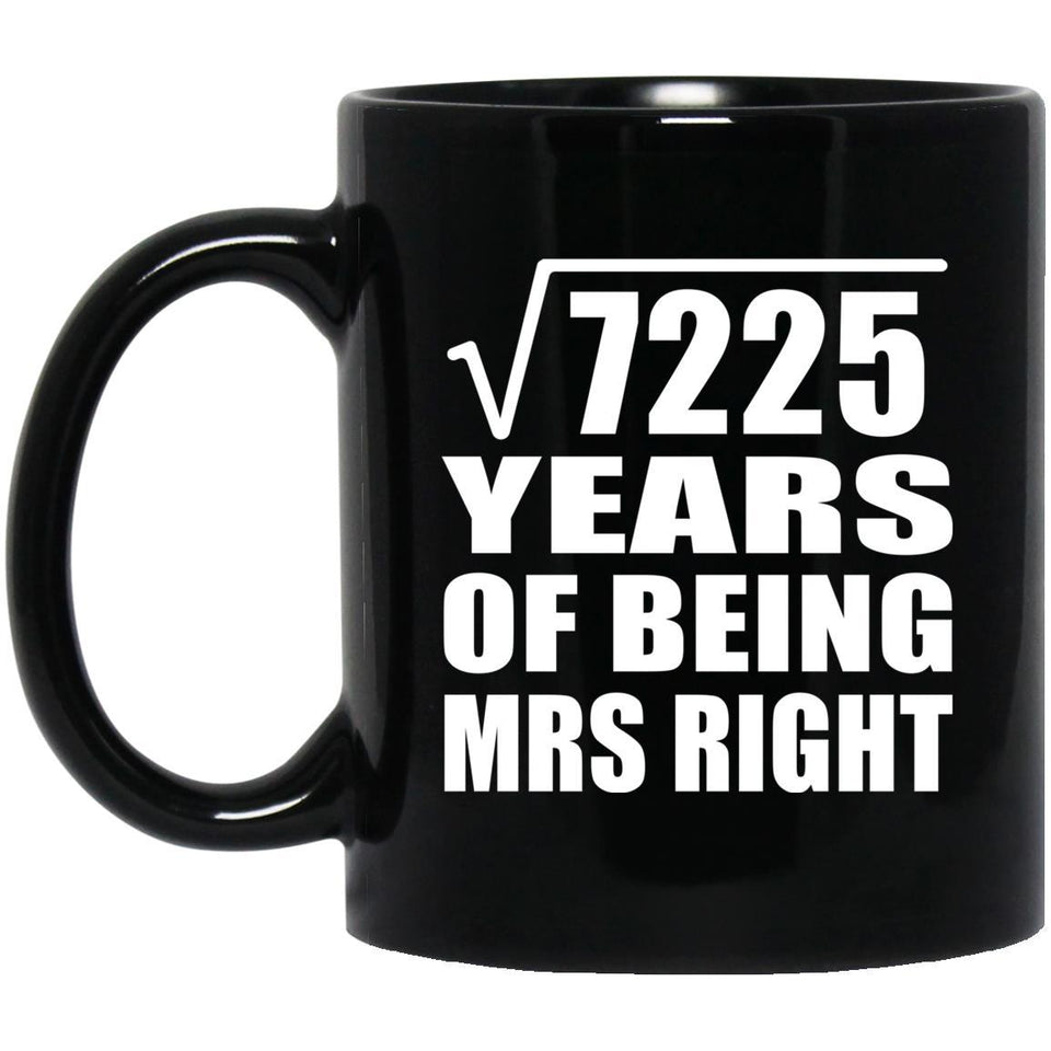 85th Anniversary Square Root of 7225 Years of Being Mrs Right - 11oz Coffee Mug Black