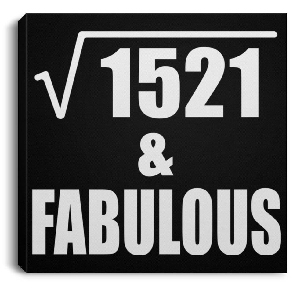 39th Birthday Square Root of 1521 & Fabulous - Canvas Square