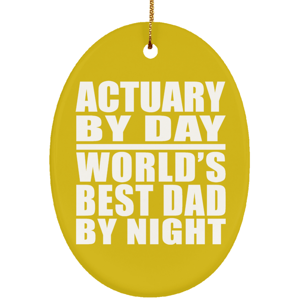 Actuary By Day World's Best Dad By Night - Oval Ornament