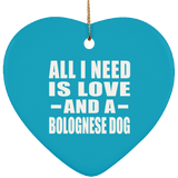 All I Need Is Love And A Bolognese Dog - Heart Ornament
