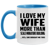 I Love My Wife More Than Scale Miniature Building - 11oz Accent Mug Blue
