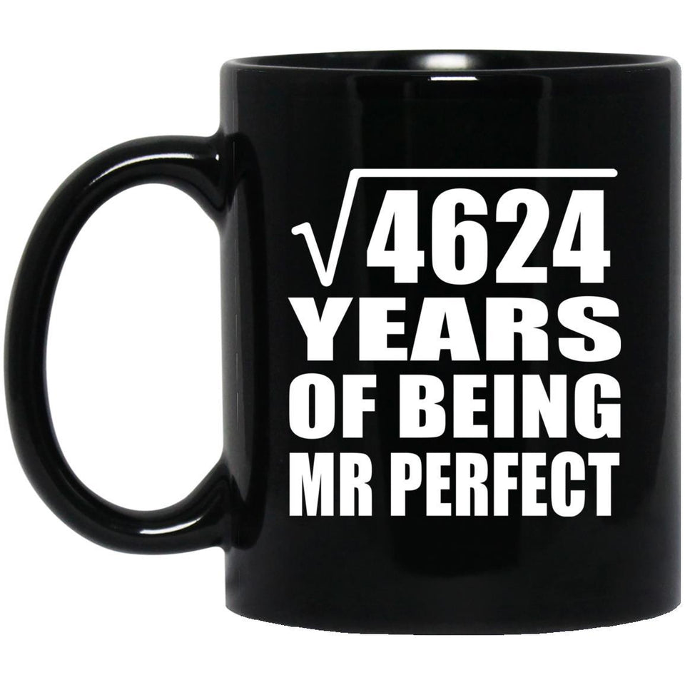 68th Anniversary Square Root of 4624 Years of Mr Perfect - 11oz Coffee Mug Black