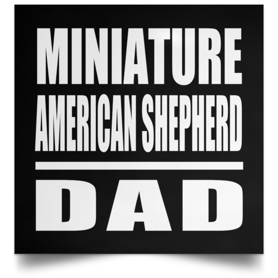 Miniature American Shepherd Dad - Poster Square