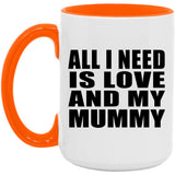 All I Need Is Love And My Mummy - 15oz Accent Mug Orange
