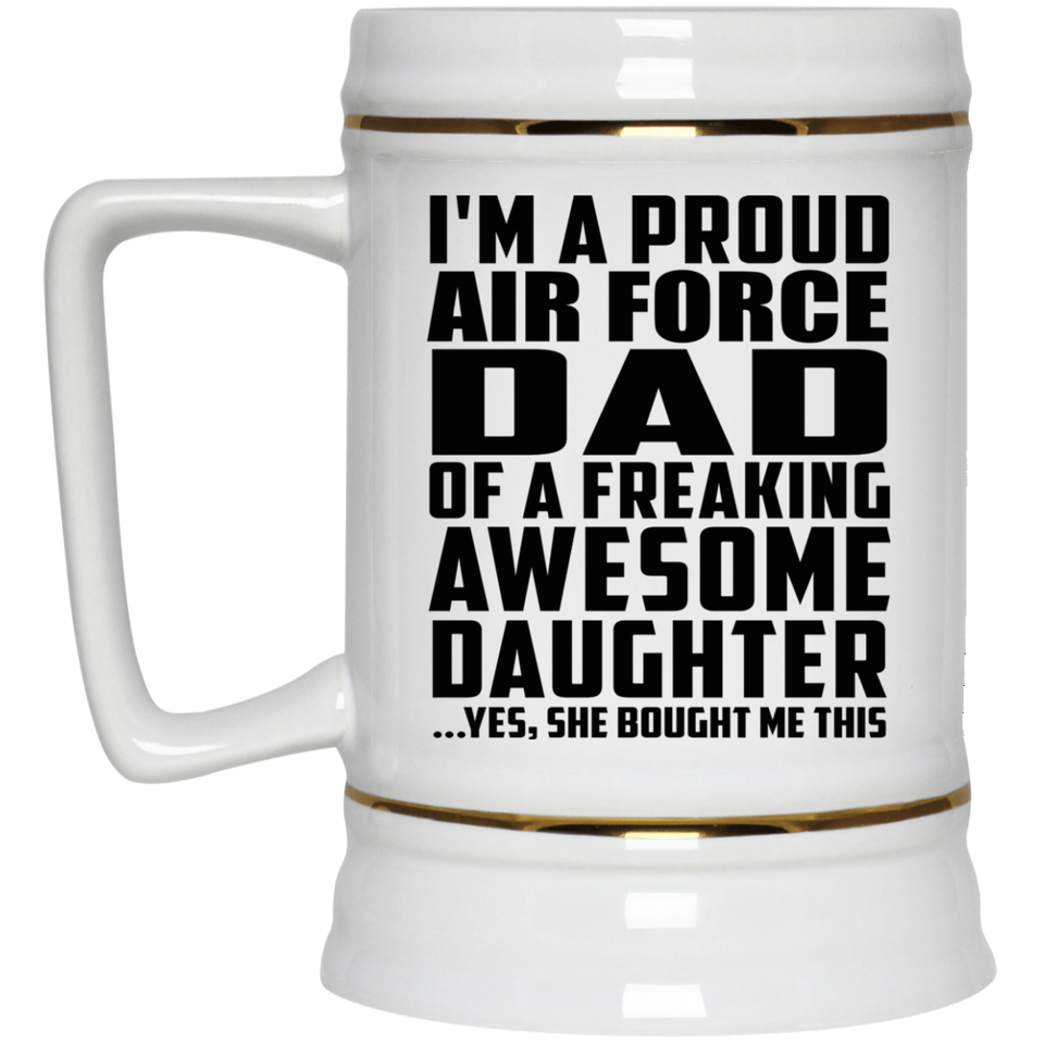 Proud Air Force Dad Of Awesome Daughter - Beer Stein