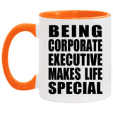Being Corporate Executive Makes Life Special - 11oz Accent Mug Orange