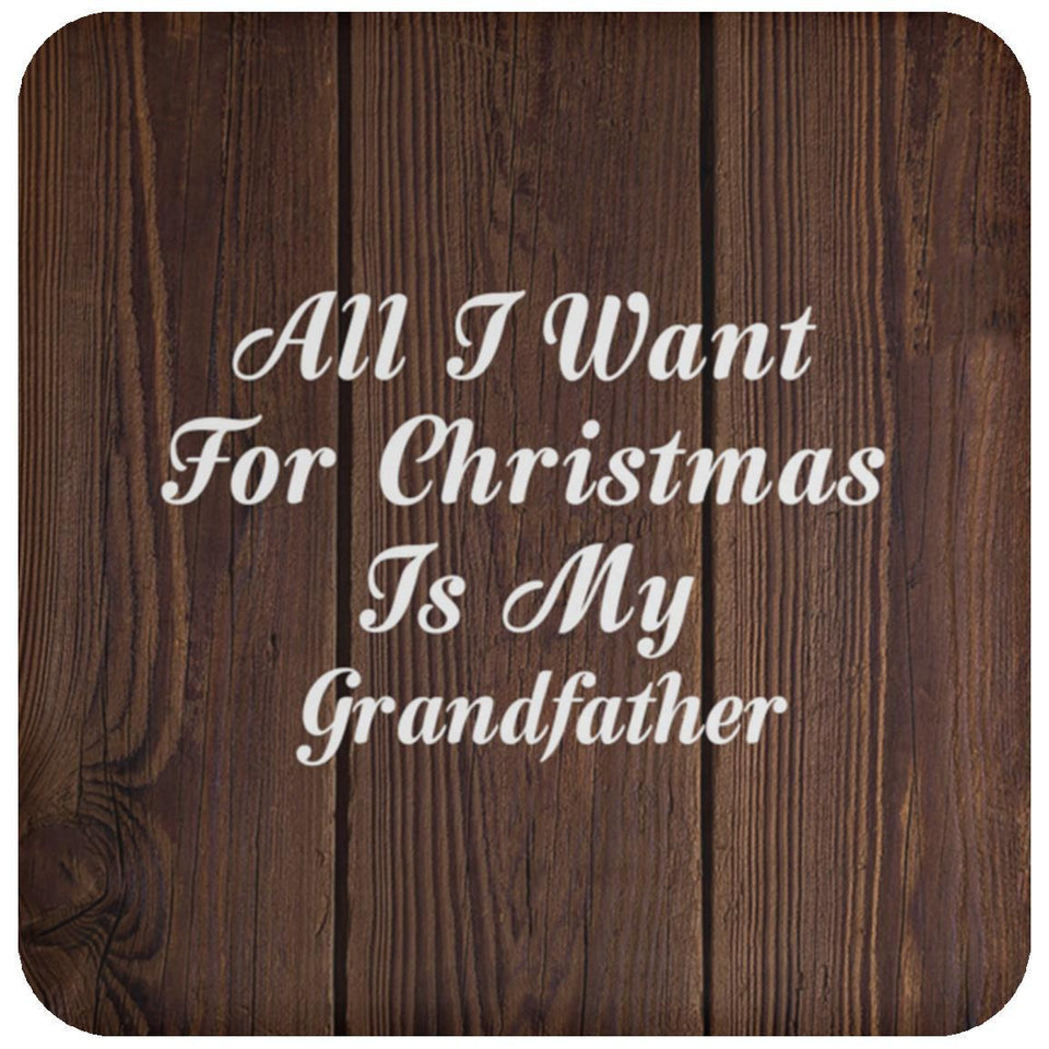 All I Want For Christmas Is My Grandfather - Drink Coaster D