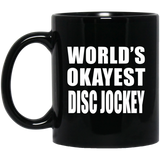 World's Okayest Disc Jockey - 11 Oz Coffee Mug