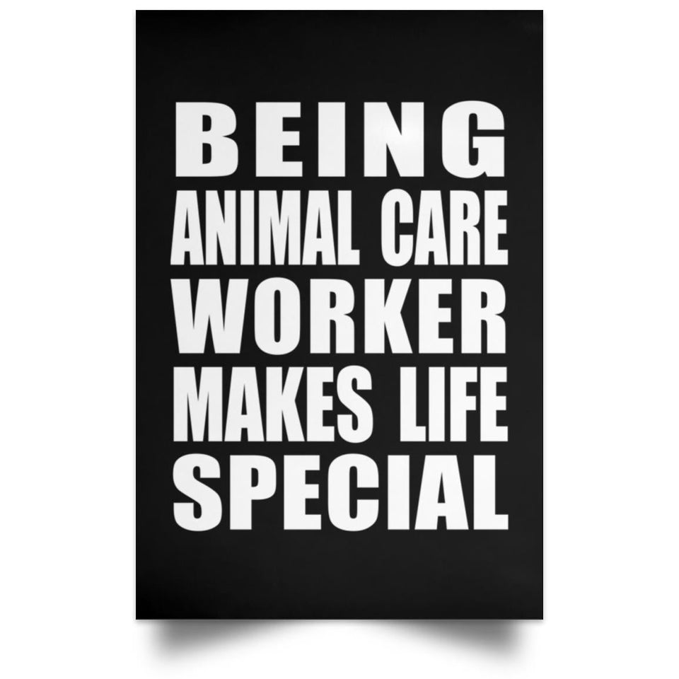 Being Animal Care Worker Makes Life Special - Poster Portrait