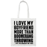 I Love My Boyfriend More Than Boomerang Throwing - Tote Bag White