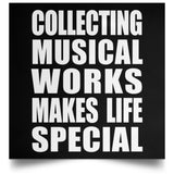 Collecting Musical Works Makes Life Special - Poster Square