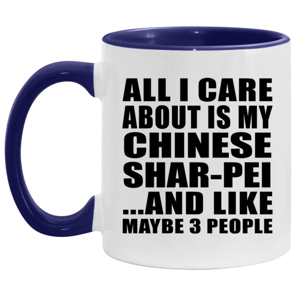 All I Care About Is My Chinese Shar-Pei - 11oz Accent Mug Purple